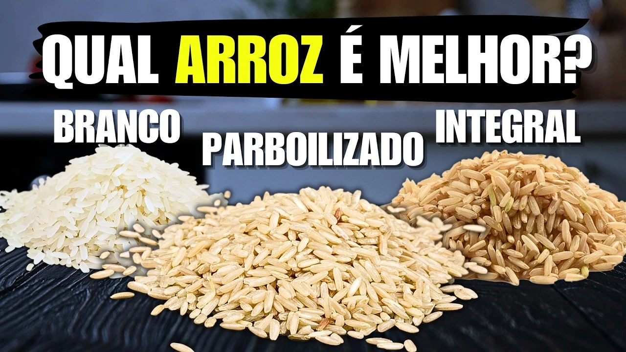 Qual arroz é melhor: branco, integral ou parboilizado?